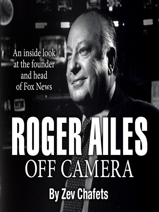 Title details for Roger Ailes by Zev Chafets - Available